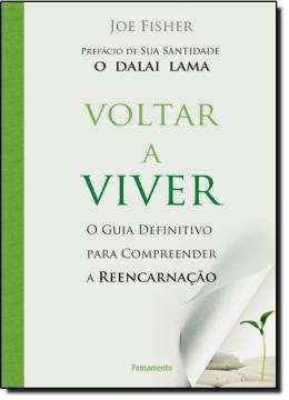 Imagem de VOLTAR A VIVER - O GUIA DEFINITIVO PARA COMPREENDER A REENCARNACAO