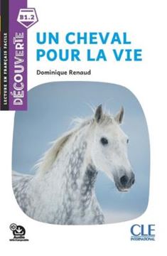 Imagem de UN CHEVAL POUR LA VIE - DECOUVERTE B1.1 - AUDIO TELECHARGEABLE - 2EME ED