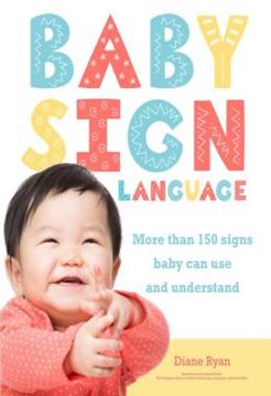 Imagem de BABY SIGN LANGUAGE - MORE THAN 150 SIGNS BABY CAN USE AND UNDERSTAND