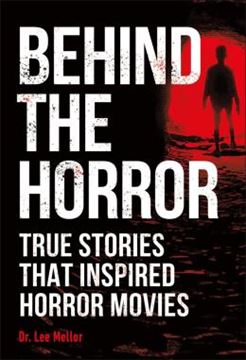 Imagem de BEHIND THE HORROR - TRUE STORIES THAT INSPIRED HORROR MOVIES