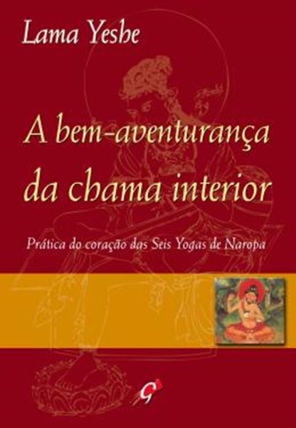 Picture of A BEM-AVENTURANCA DA CHAMA INTERIOR: PRATICA DO CORACAO DAS SEIS YOGA DE NAROPA
