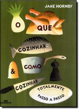 Imagem de O QUE COZINHAR E COMO COZINHAR - TOTALMENTE PASSO A PASSO