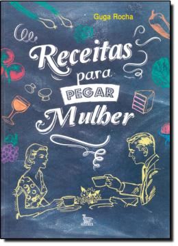 Imagem de RECEITAS PARA PEGAR MULHER