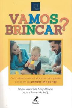 Imagem de VAMOS BRINCAR? - COMO DESENVOLVER O BEBE COM BRINCADEIRAS DIARIAS EM SEU PRIMEIRO ANO DE VIDA
