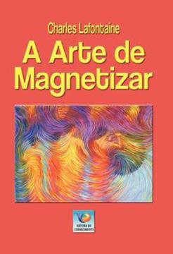 Imagem de A ARTE DE MAGNETIZAR - VOLUME 2 - OU O MAGNETISMO ANIMAL CONSIDERANDO SEU PONTO DE VISTA TEORICO, PRATICO E TERAPEUTICO