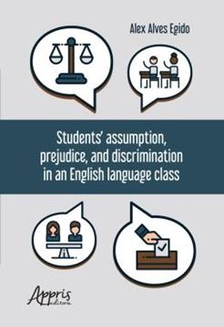 Imagem de STUDENTS’ ASSUMPTION, PREJUDICE, AND DISCRIMINATION IN AN ENGLISH LANGUAGE CLASS