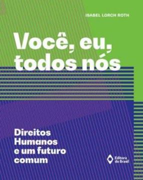 Imagem de VOCE, EU, TODOS NOS - DIREITOS HUMANOS E UM FUTURO COMUM
