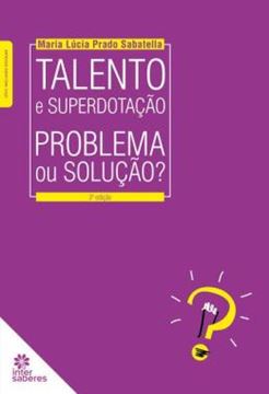 Imagem de TALENTO E SUPERDOTACAO: PROBLEMA OU SOLUCAO?- 3ª ED