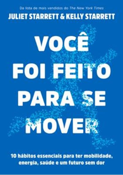 Picture of VOCE FOI FEITO PARA SE MOVER: 10 HÁBITOS ESSENCIAIS PARA TER MOBILIDADE, ENERGIA, SAÚDE E UM FUTURO SEM DOR