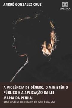 Imagem de VIOLENCIA DE GENERO, O MINISTERIO PUBLICO E A APLICACAO DA LEI MARIA DA PENHA, A