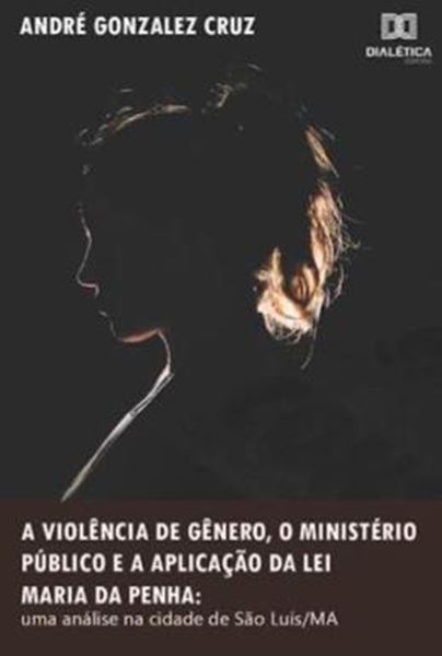 Picture of VIOLENCIA DE GENERO, O MINISTERIO PUBLICO E A APLICACAO DA LEI MARIA DA PENHA, A