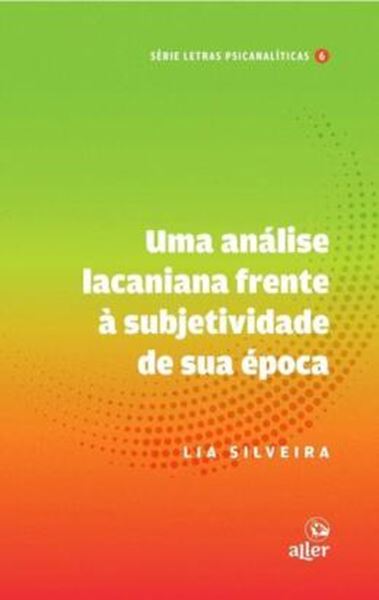 Picture of UMA ANALISE LACANIANA FRENTE A SUBJETIVIDADE DE SUA EPOCA