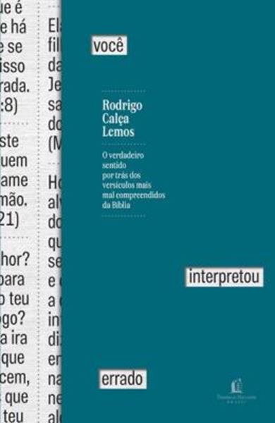 Picture of VOCE INTERPRETOU ERRADO: O VERDADEIRO SENTIDO POR TRAS DOS VERSICULOS MAIS MAL COMPREENDIDOS DA BIBLIA